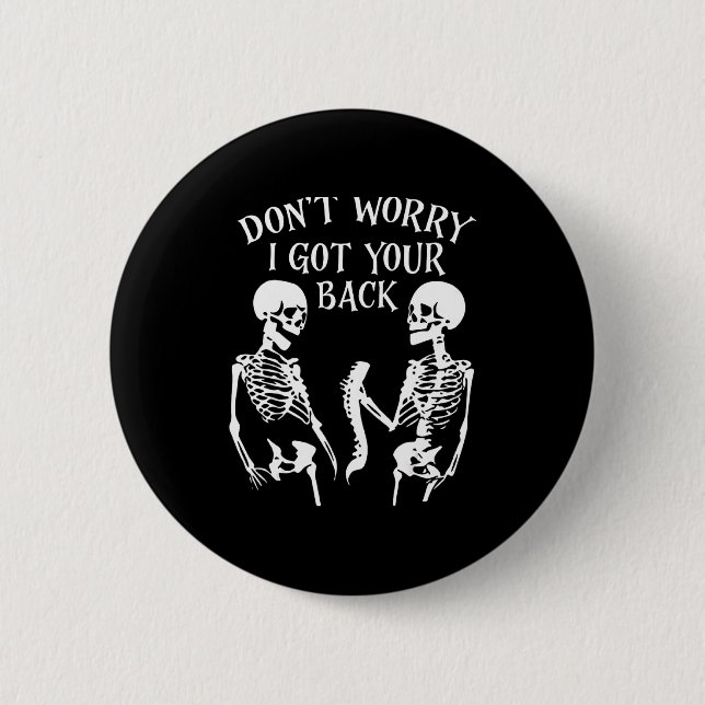 Dont Worry I Got Your Back  2 Inch Round Button (Front)