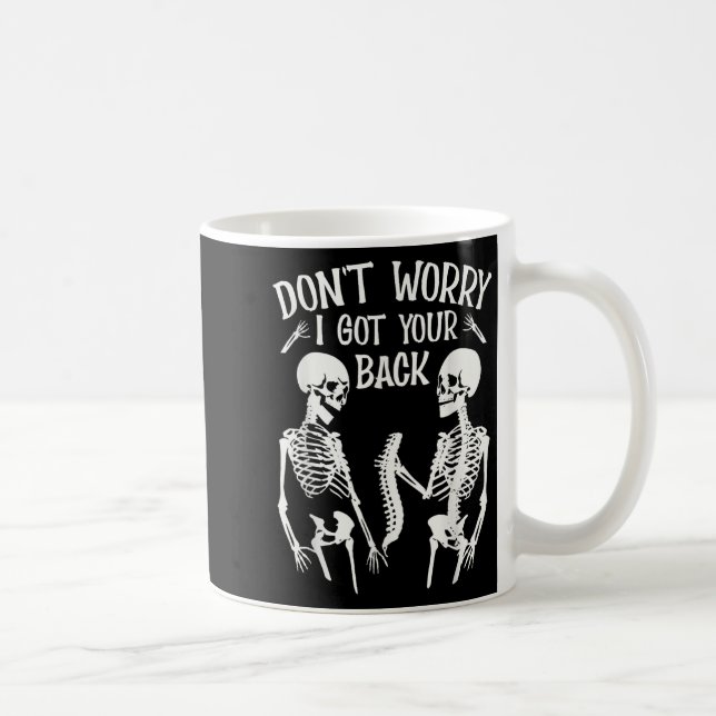 Don't Worry I Got Your Back Fun Skeleton Backbone  Coffee Mug (Right)
