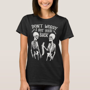 Don't Worry I Got Your Back Fun Skeleton Backbone T-Shirt