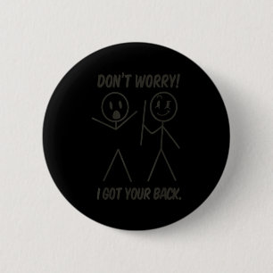 Don't worry i got your back funny stick figure pun 2 inch round button
