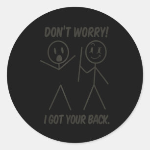 Don't worry i got your back funny stick man humor classic round sticker