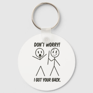 Dont Worry I Got Your Back Funny Stick People Quot Keychain