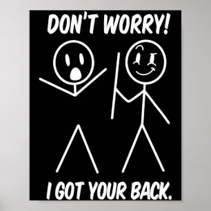 Dont Worry I Got Your Back Funny Stick People Quot Poster