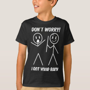 Dont Worry I Got Your Back Funny Stick People Quot T-Shirt