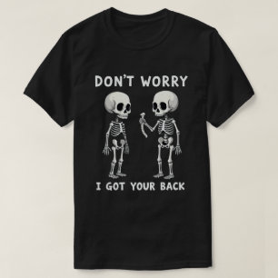 Don't Worry I Got Your Back Skeleton Halloween  T-Shirt