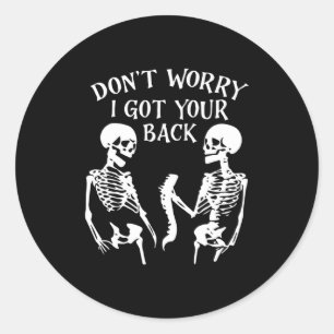 Dont Worry I Got Your Back Skull Skeleton Hallowe  Classic Round Sticker