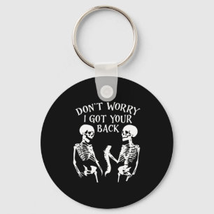 Dont Worry I Got Your Back Skull Skeleton Hallowe  Keychain