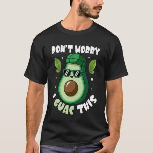 Don't Worry I Guac This Funny Avocado Pun Cartoon T-Shirt