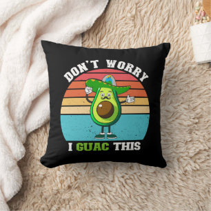 Don't Worry I Guac This Vegetarian Mexican Avocado Throw Pillow