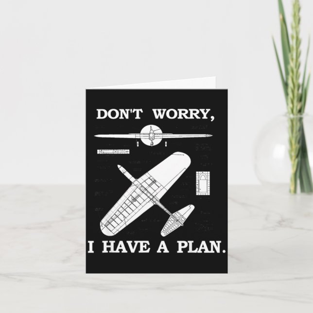 Don't Worry, I Have A Plan. Funny Airplane Model P Card (Front)
