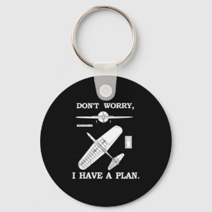 Don't Worry, I Have A Plan. Funny Airplane Model P Keychain