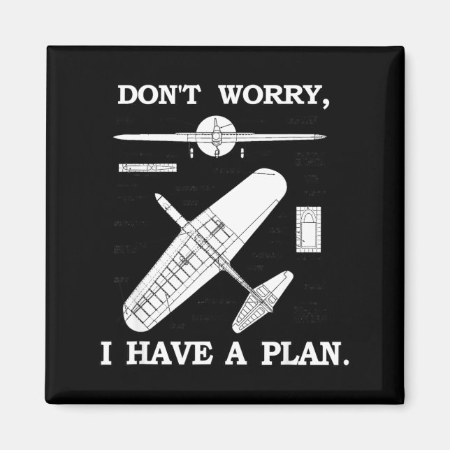 Don't Worry, I Have A Plan. Funny Airplane Model P Magnet (Front)