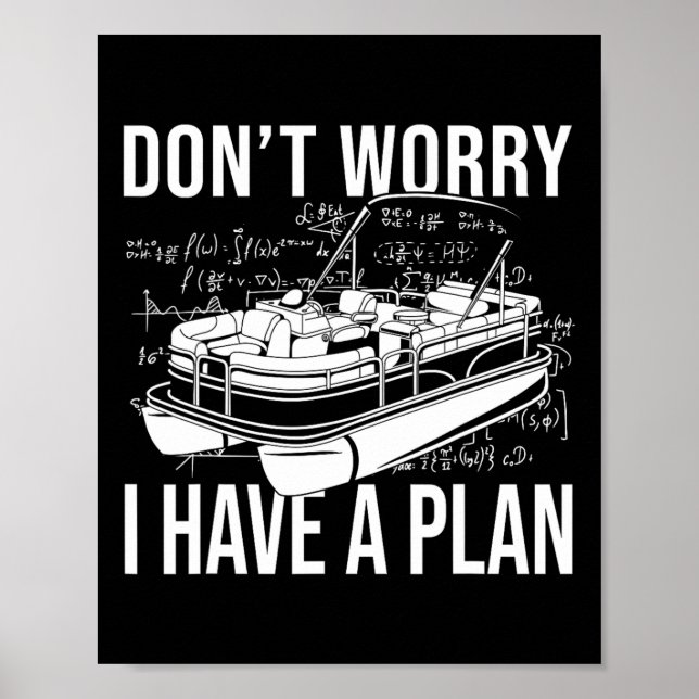 Don't Worry I Have A Plan Funny Boating Party Pont Poster (Front)
