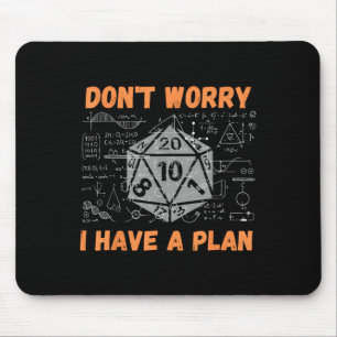 Don't Worry I Have A Plan Funny Rpg Gamer Players Mouse Pad