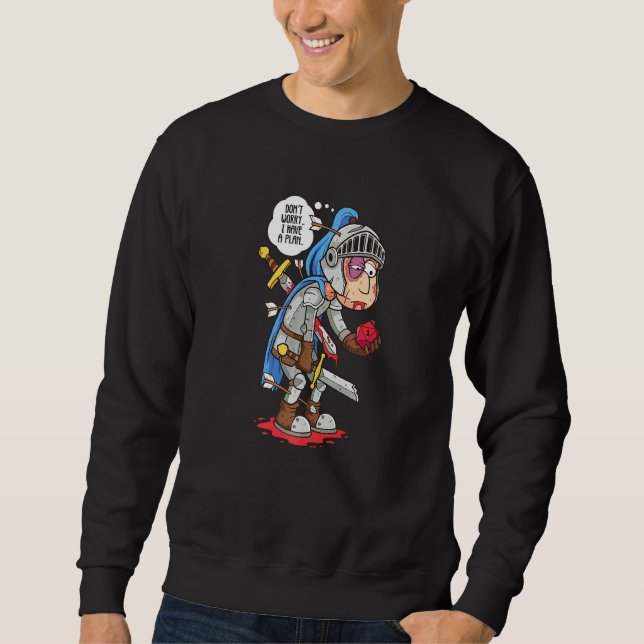 Don't Worry I Have A Plan Role Playing Game Funny  Sweatshirt (Front)