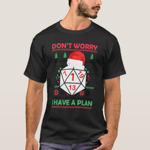 Don't Worry I Have A Plan Rpg Roleplaying Gamer D2 T-Shirt