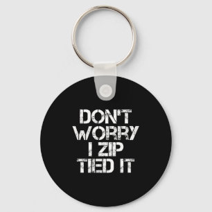 Don't Worry I Zip Tied It, Funny Car Guy Gift  Keychain