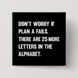 Don't Worry If Plan A Fails.. Humour 2 Inch Square Button