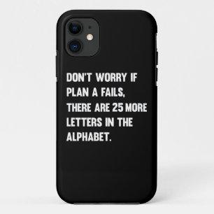 Don't Worry If Plan A Fails.. Humour iPhone 11 Case
