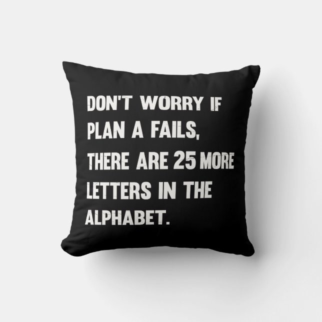 Don't Worry If Plan A Fails.. | Humour Throw Pillow (Front)