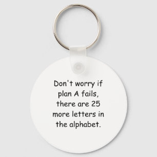Dont Worry If Plan A Fails Keychain