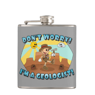 Don't Worry! I'm a Geologist! Hip Flask