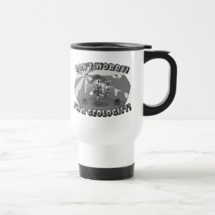 Don't Worry! I'm a Geologist! Travel Mug
