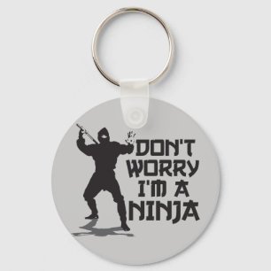 Don't Worry I'm A Ninja Keychain
