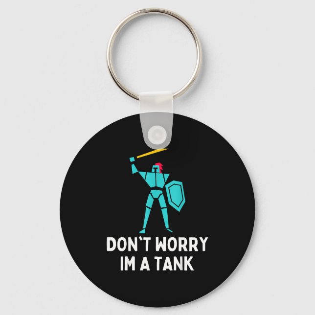 Don't Worry Im A Tank Gaming Mmo Rpg Funny  Keychain (Front)