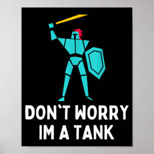 Don't Worry Im A Tank Gaming Mmo Rpg Funny  Poster