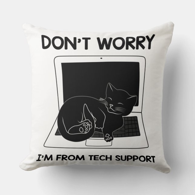 Don't Worry I'm From Tech Support, Cute Cat Gift Throw Pillow (Front)