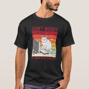 Don't Worry I'm From Tech Support Funny Cat Retro T-Shirt