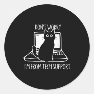 Don't Worry I'm From Tech Suprt Funny Cat Classic Round Sticker