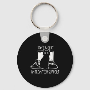 Don't Worry I'm From Tech Suprt Funny Cat  Keychain