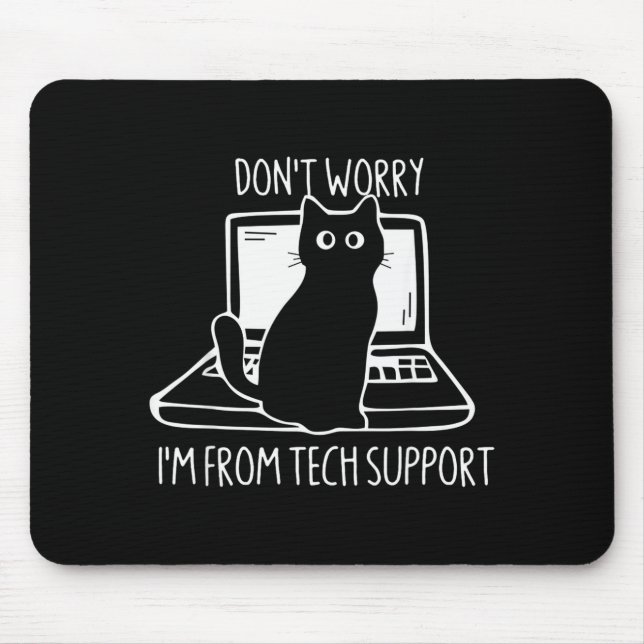 Don't Worry I'm From Tech Suprt Funny Cat  Mouse Pad (Front)