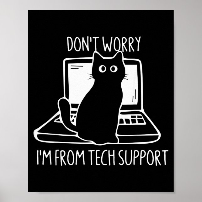 Don't Worry I'm From Tech Suprt Funny Cat  Poster (Front)
