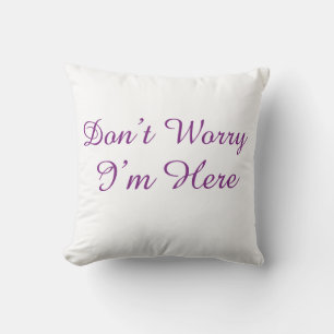Don't Worry I'm Here Minimalist Purple Script Throw Pillow