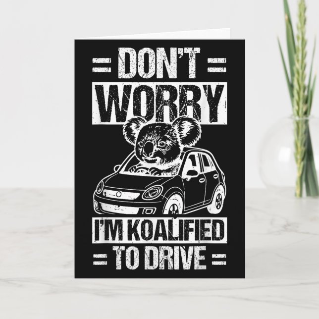 Don't Worry I'm Koalified To Drive Funny New Drive Card (Front)