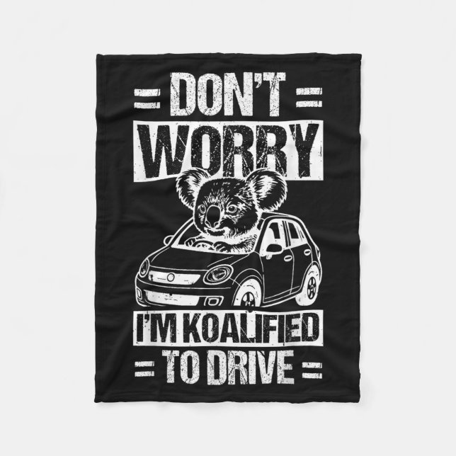 Don't Worry I'm Koalified To Drive Funny New Drive Fleece Blanket (Front)