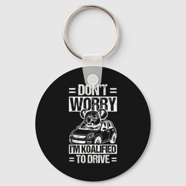 Don't Worry I'm Koalified To Drive Funny New Drive Keychain (Front)