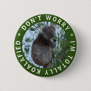 Don't Worry I'm Totally Koalafied Funny Koala 2 Inch Round Button