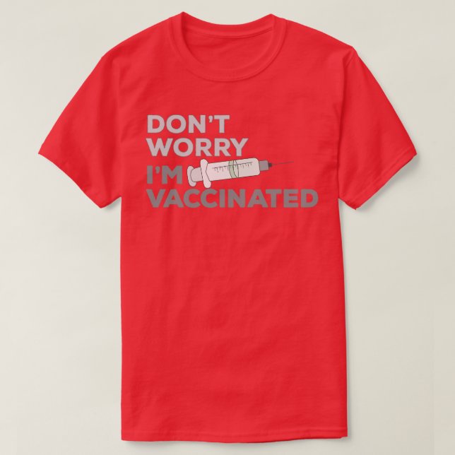 Dont Worry Im Vaccinated 2 T-Shirt (Design Front)