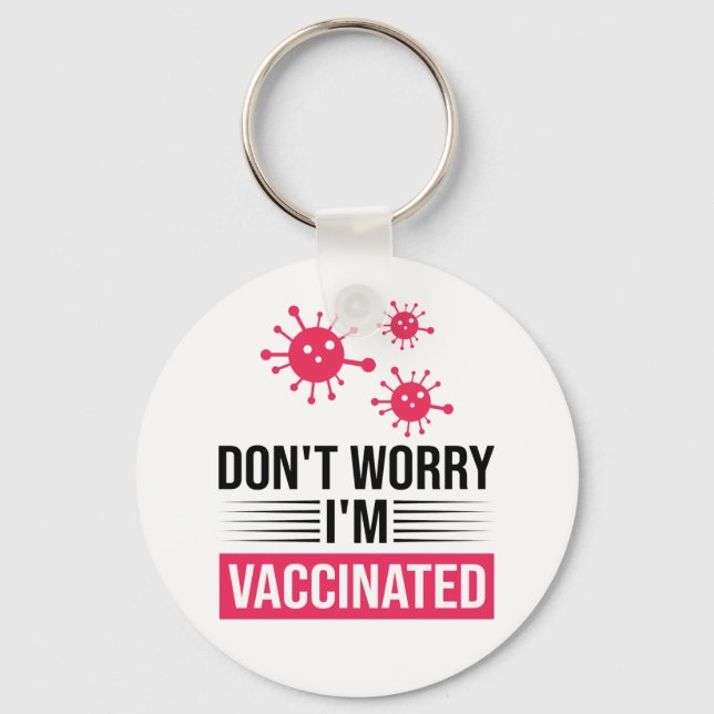 Don't Worry I'm Vaccinated Keychain (Front)