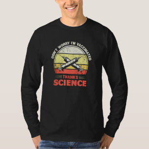 Dont Worry Im Vaccinated Thanks Science Pro Vaccin T-Shirt