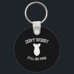Don't Worry It'll Be Fine With Funny Bomb  Keychain<br><div class="desc">Don't Worry It'll Be Fine With Funny Bomb</div>