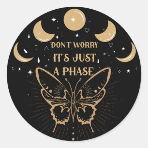 Don't Worry It's Just A Phase Classic Round Sticker