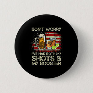 Don't Worry I've Had Both My Shots And Booster Ame 2 Inch Round Button