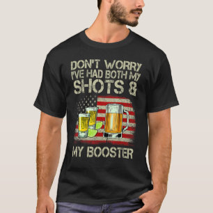 Don't Worry I've Had Both My Shots And Booster Ame T-Shirt