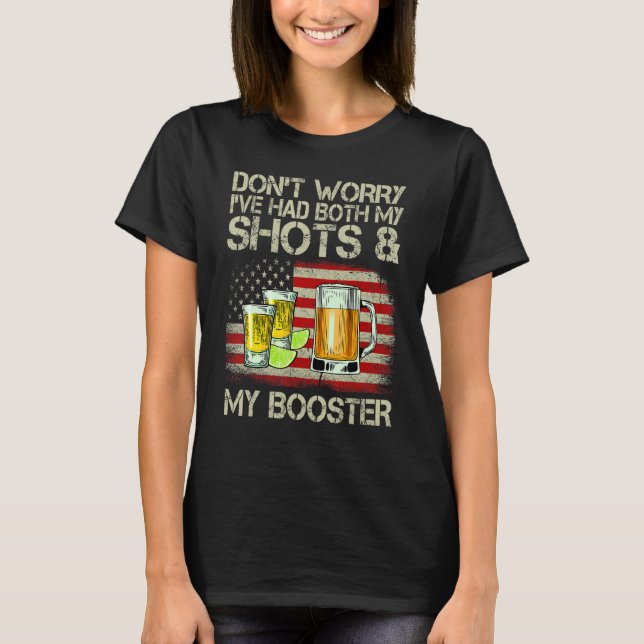 Don't Worry I've Had Both My Shots And Booster Ame T-Shirt (Front)