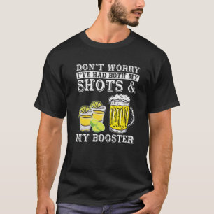 Don't Worry I've Had Both My Shots And Booster Dri T-Shirt